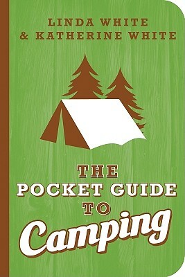 The Pocket Guide to Camping by Katherine White