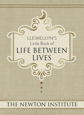 Llewellyn's Little Book of Life Between Lives by The Newton Institute