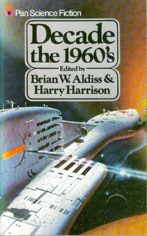 Decade: The 1960s by Harry Harrison, Brian W. Aldiss