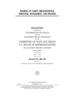 Hearing on AARP's organizational structure, management, and finances by Committee on Ways and Means (house), United States House of Representatives, United State Congress