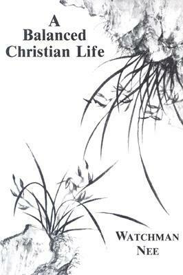 Balanced Christian Life by Watchman Nee