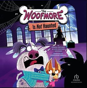 The Woofmore Is Not Haunted (The Woofmore #2) by Lori Haskins Houran, Donna Gephart