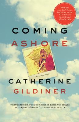 Coming Ashore: A Memoir by Catherine Gildiner