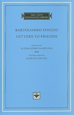 Letters to Friends by Martin Davies, Bartolomeo Fonzio, Alessandro Daneloni