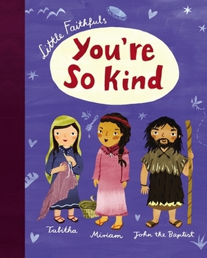 Little Faithfuls: You're So Kind by Carrie Marrs