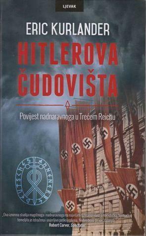 Hitlerova čudovišta : povijest nadnaravnoga u Trećem Reichu by Eric Kurlander