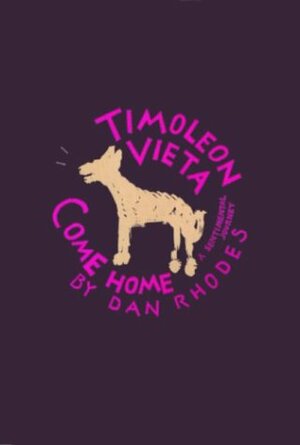 Timoleon Vieta Come Home: A Sentimental Journey by Dan Rhodes