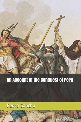 An Account of the Conquest of Peru by Pedro Sancho