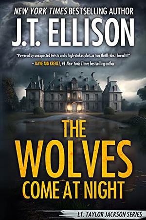 The Wolves Come at Night by J.T. Ellison