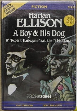A Boy and His Dog & Repent, Harlequin! said the Ticktockman by Harlan Ellison