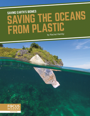 Saving the Oceans from Plastic by Rachel Hamby