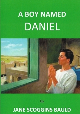 A Boy Named Daniel by Jane Scoggins Bauld