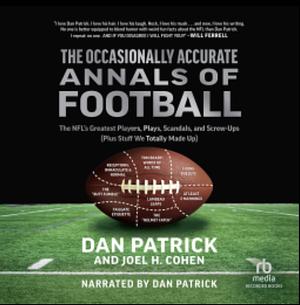 The Occasionally Accurate Annals of Football by Dan Patrick, Joel H. Cohen