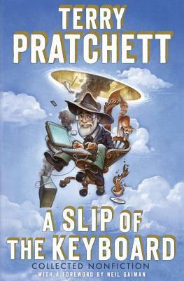 A Slip of the Keyboard: Collected Nonfiction by Terry Pratchett, Neil Gaiman