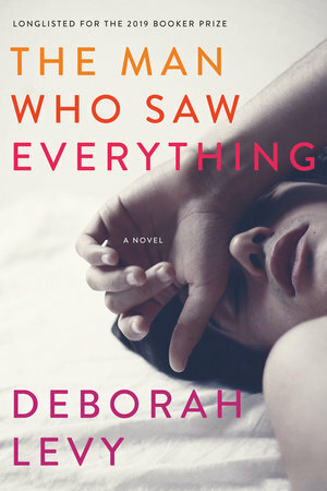 The Man Who Saw Everything by Deborah Levy