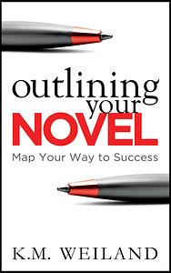 Outlining Your Novel: Map Your Way to Success by K.M. Weiland