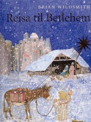 Reisa til Betlehem by Brian Wildsmith