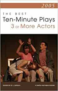 2005: The Best Ten-Minute Plays for 3 or More Actors by Kayla Cagan, D.L. Lepidus, Craig Pospisil