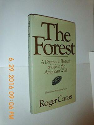 Forest: A Dramatic Portrait of Life in the American Wild by Roger A. Caras
