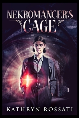 Nekromancer's Cage by Kathryn Rossati