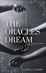 The Oracle's Dream by Charli. S.Ashby, Charli. S.Ashby