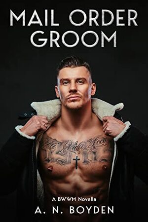 Mail Order Groom  by A.N. Boyden