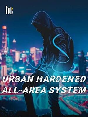 Urban Hardened All-area System: Book 9 by Zheng Yan