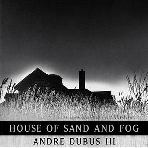 House of Sand and Fog by Andre Dubus III
