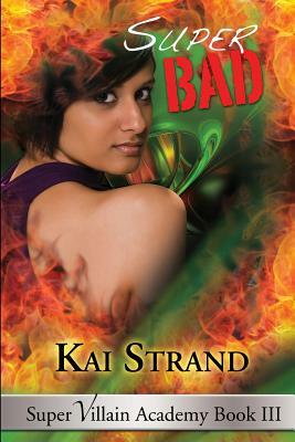 Super Bad: Super Villain Academy Book 3 by Kai Strand