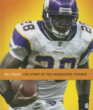 The Story of the Minnesota Vikings by Sara Gilbert