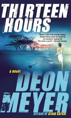 Thirteen Hours: A Benny Griessel Novel by Deon Meyer