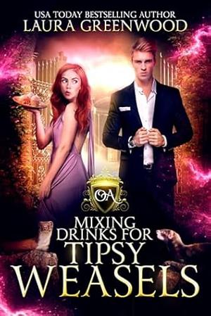 Mixing Drinks For Tipsy Weasels by Laura Greenwood