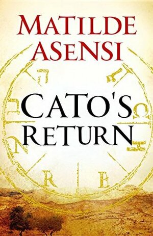 Cato's Return by Matilde Asensi, Xander Fraser
