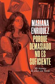 Porque demasiado no es suficiente by Mariana Enríquez