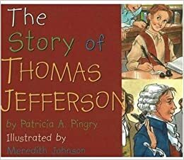 The Story of Thomas Jefferson by Patricia A. Pingry