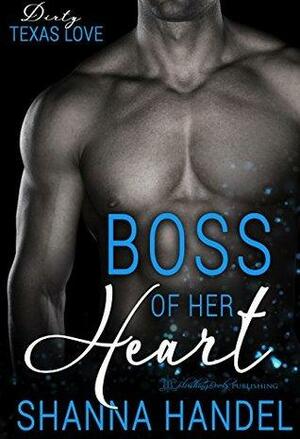 Boss Of Her Heart by Shanna Handel