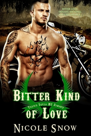 Bitter Kind of Love: Prairie Devils MC Romance (Outlaw Love) by Nicole Snow