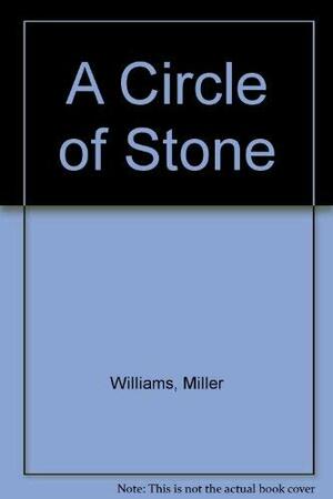 Circle of Stone. Poems by Miller Williams