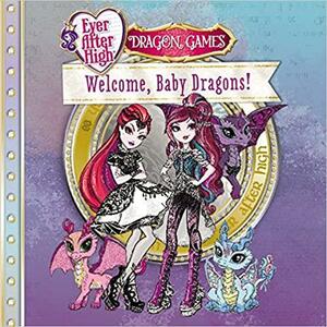 Ever After High: Dragon Games: Welcome, Baby Dragons! by Margaret Green