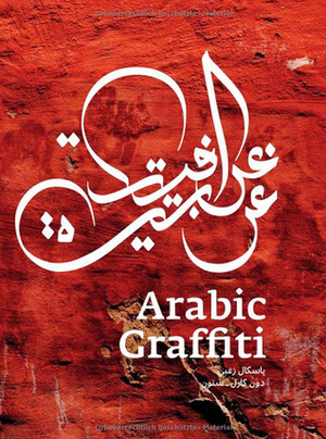 Arabic Graffiti by Pascal Zoghbi, Don Stone Karl