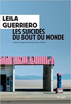 Les Suicidés du bout du monde by Leila Guerriero