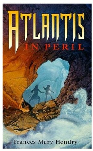 Atlantis in Peril by Frances Mary Hendry