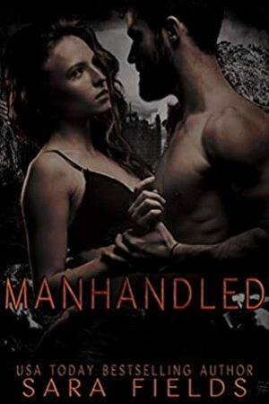 Manhandled by Sara Fields