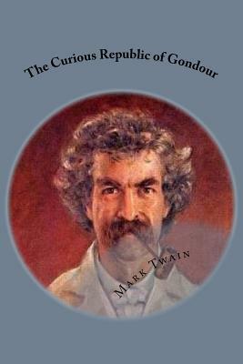 The Curious Republic of Gondour by Mark Twain