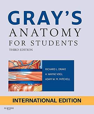 Gray's Anatomy for Students by Adam W.M. Mitchell, A. Wayne Vogl, Richard L. Drake