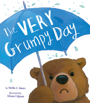 Very Grumpy Day by Stella J. Jones