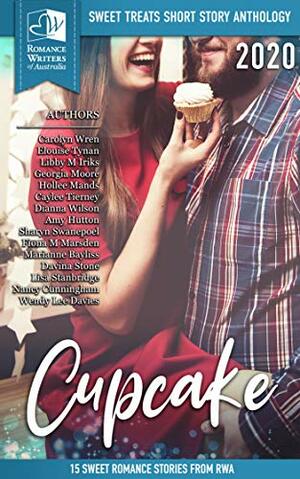 Sweet Treats: Cupcake by Elouise Tynan, Carolyn Wren, Georgia Moore, Libby M. Iriks, Hollee Mands, Sharyn Swanepoel, Amy Hutton, Wendy Lee Davies, Nancy Cunningham, Caylee Tierney, Fiona M. Marsden, Davina Stone, Marianne Bayliss, Dianna Wilson, Lisa Stanbridge