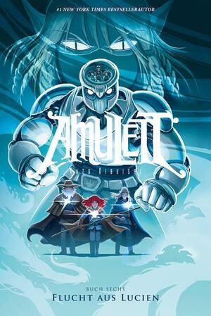 Amulett #6: Flucht aus Lucien by Kazu Kibuishi