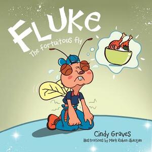 Fluke: The Fortuitous Fly by Cindy Graves