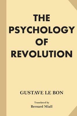 The Psychology of Revolution (Large Print) by Gustave Le Bon
